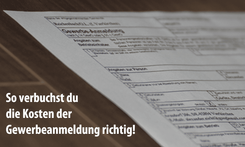 Wie Viel Kostet Eine Gewerbeanmeldung Praxistipp: So verbuchst du die Kosten der Gewerbeanmeldung richtig